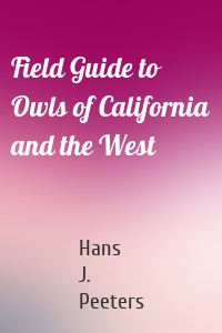 Field Guide to Owls of California and the West