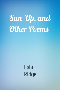 Sun-Up, and Other Poems