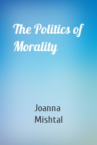 The Politics of Morality