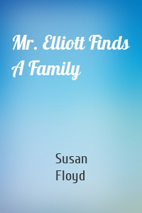 Mr. Elliott Finds A Family