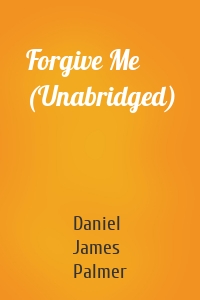 Forgive Me (Unabridged)