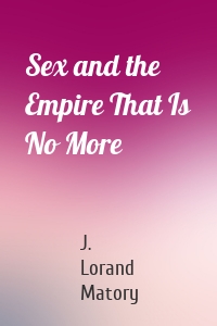 Sex and the Empire That Is No More