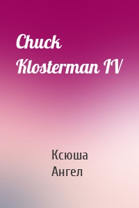 Chuck Klosterman IV