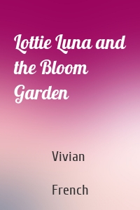Lottie Luna and the Bloom Garden
