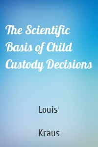 The Scientific Basis of Child Custody Decisions