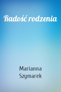 Radość rodzenia