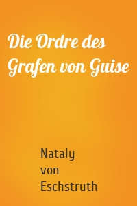 Die Ordre des Grafen von Guise