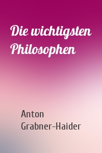 Die wichtigsten Philosophen