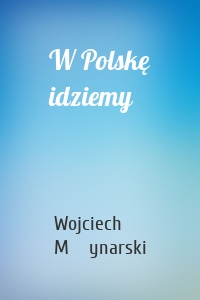 W Polskę idziemy