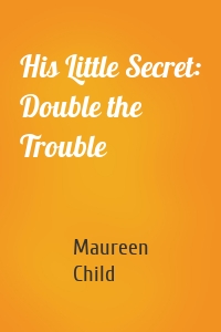 His Little Secret: Double the Trouble