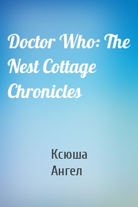 Doctor Who: The Nest Cottage Chronicles