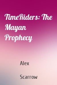 TimeRiders: The Mayan Prophecy