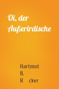 Oi, der Außerirdische