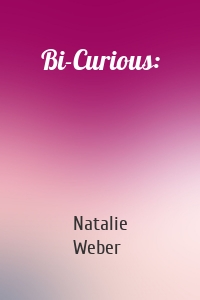 Bi-Curious: