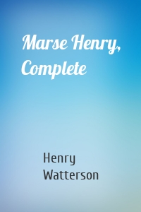 Marse Henry, Complete