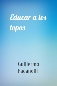 Educar a los topos