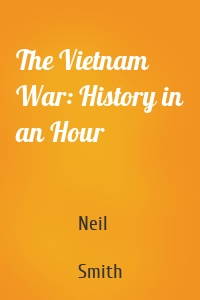 The Vietnam War: History in an Hour