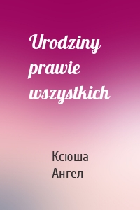 Urodziny prawie wszystkich