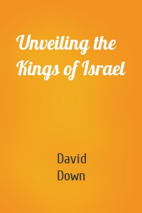 Unveiling the Kings of Israel