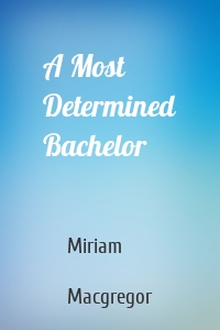 A Most Determined Bachelor