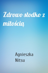 Zdrowo słodko z miłością