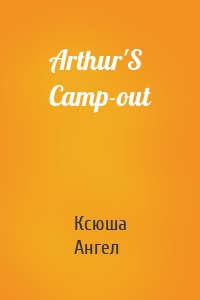 Arthur'S Camp-out