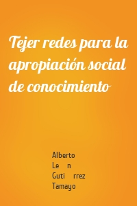 Tejer redes para la apropiación social de conocimiento