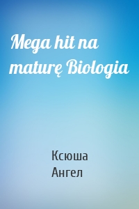 Mega hit na maturę Biologia