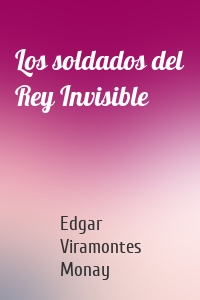 Los soldados del Rey Invisible