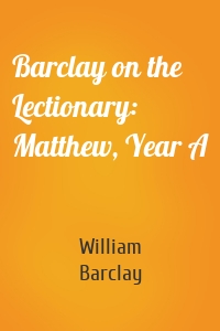 Barclay on the Lectionary: Matthew, Year A