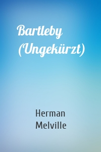 Bartleby (Ungekürzt)