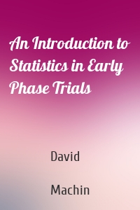 An Introduction to Statistics in Early Phase Trials
