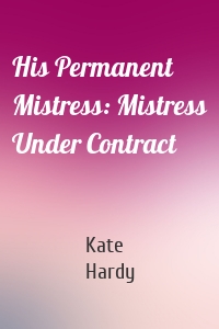 His Permanent Mistress: Mistress Under Contract