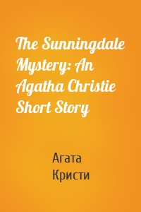 The Sunningdale Mystery: An Agatha Christie Short Story