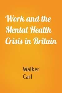 Work and the Mental Health Crisis in Britain