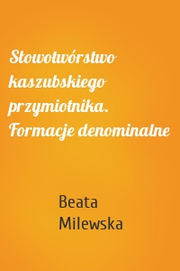 Słowotwórstwo kaszubskiego przymiotnika. Formacje denominalne