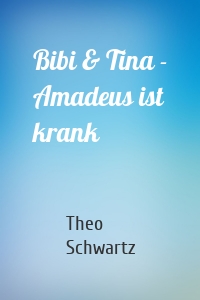 Bibi & Tina - Amadeus ist krank