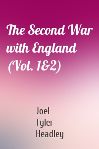 The Second War with England (Vol. 1&2)