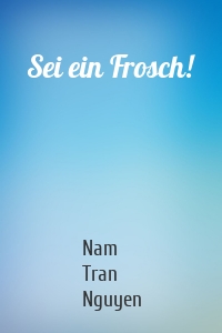 Sei ein Frosch!