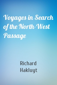 Voyages in Search of the North-West Passage