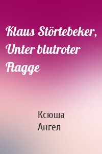 Klaus Störtebeker, Unter blutroter Flagge