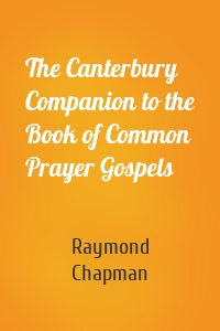 The Canterbury Companion to the Book of Common Prayer Gospels