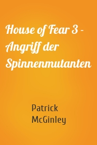 House of Fear 3 - Angriff der Spinnenmutanten