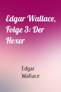 Edgar Wallace, Folge 3: Der Hexer