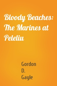 Bloody Beaches: The Marines at Peleliu