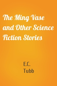 The Ming Vase and Other Science Fiction Stories