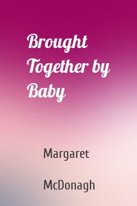 Brought Together by Baby