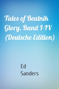 Tales of Beatnik Glory, Band I-IV (Deutsche Edition)