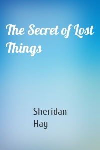 The Secret of Lost Things