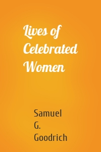 Lives of Celebrated Women